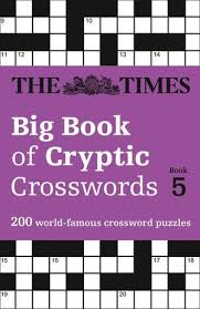 On saturdays there is also a prize jumbo cryptic, similar in style to the daily puzzle but using a 23x23 grid. The Times Big Book Of Cryptic Crosswords Book 5 200 World Famous Crossword Puzzles By The Times Mind Games 9780008285364 Booktopia