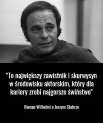 Aktor grając postaci jednoznaczne przestaje interesować widownię. Robert A Twitteren 3 Listopada 1991 R Zmarl Roman Wilhelmi Wybitny Aktor Takie Mial Zdanie O Jerzym Stuhrze