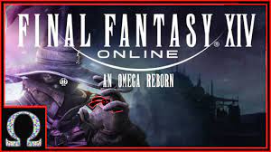 END OF A REALM REBORN - OMEGA PLAYS FINAL FANTASY XIV FOR THE FIRST TIME! -  YouTube