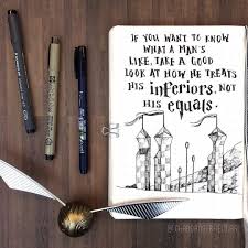 If You Want To Know What A Man S Like Look At How He Treats If You Want To Know What A Man S Like Take A Good Look At How He Treats His Inferiors Not His Equals Bullet Journal Key Harry Potter Journal Field Journal