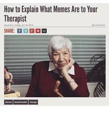 Instagram, too, would be little more than selfies and stylized pictures of food. Therapy Memes Pow Psychotherapy