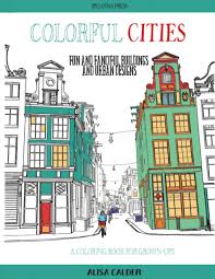Each custom page features a different toothy theme, and the collection includes a variety of difficulty levels. Colorful Cities Fun And Fanciful Buildings And Urban Designs Volume 8 Coloring Pages For Aduls Amazon Co Uk Calder Alisa Books