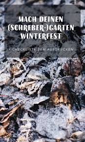 Mach Deinen Schreber Garten Winterfest Gartenblog Hauptstadtgarten Schrebergarten Winterfest Machen Strebergarten