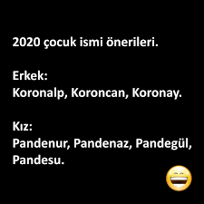 2020 cocuk ismi onerileri erkek koronalp koroncan koronay kiz pandenur pandenaz pandegul pandesu alayci sozler mizah alintilari bff sozleri