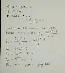 Maybe you would like to learn more about one of these? Suatu Barisan Geometri 6 18 54 Jumlah N Suku Pertama Barisan Tersebut Adalah Brainly Co Id