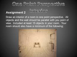 This type of perspective is typically used for images of roads, railway tracks, hallways, or buildings viewed so that the front is directly facing the viewer. One Point Perspective Interior Ppt Video Online Download