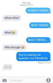 When your best friend wants to make sure your first date i'll train you. When You Text Your Best Friend And He Doesn T Know Who You Are Really Funny Memes Funny Text Memes Funny Text Conversations