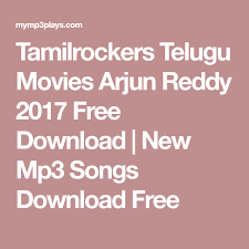 Tamilrockers Telugu Movies Arjun Reddy 2017 Free Download With Images Full Movies Online Free Mp3 Song Download Telugu Movies