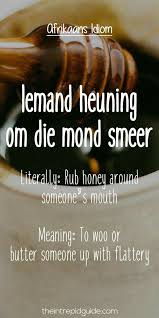 Iemand Heuning Om Die Mond Smeer Afrikaans Afrikaans Quotes Afrikaans Language
