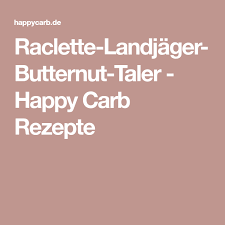 Raclette Landjager Butternut Taler Happy Carb Rezepte Rezept Rezepte Butter Low Carb Rezepte
