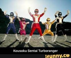 Kousoku Sentai Turborauger Kousoku Sentai Turboranger Ifunny Go Busters Go Go Power Rangers Power Rangers