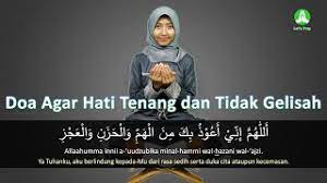 Doa Agar Hati Tenang Dan Tidak Gelisah Lengkap Arab Latin Dan Artinya Youtube