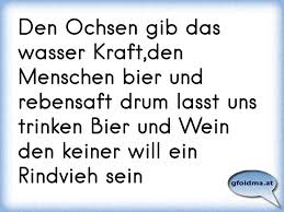 Den Ochsen Gib Das Wasser Kraftden Menschen Bier Und Rebensaft Drum