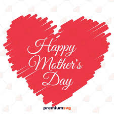 It's almost always that mom has the strongest and the. Happy Mother S Day Heart Svg Premium Svg