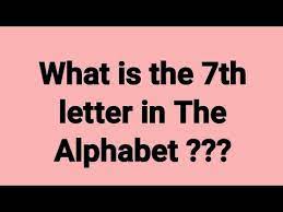 What is the 7th letter of the alphabet? What Is The 7th Letter In The Alphabet Riddle Youtube