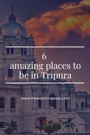 6 Amazing Places To Be In Tripura In 2020 Travel Advise Tripura The Good Place