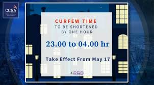 Weekday curfew hours will return from monday (9 pm to 5 am) to thursday. Night Curfew To Start An Hour Later From May 17