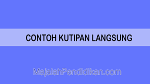 Contoh Kutipan Langsung Pengertian Fungsi Macam Dan Contoh