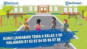 Jawaban tema 6 kls 3 hal 84. Kunci Jawaban Tema 6 Kelas 3 Sd Halaman 81 82 83 84 85 86 87 88 Youtube