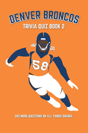 This quiz contains some well known and some not so well known facts about the denver broncos. Denver Broncos Trivia Quiz Book Denver Broncos Trivia Quiz Book 2 500 More Questions On All Things Orange Series 2 Paperback Walmart Com