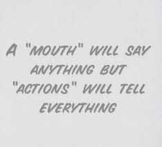 Oftentimes, people will say one thing and do another; Quotes On Pinterest Words Quotes Actions Speak Louder Than Words Wise Words