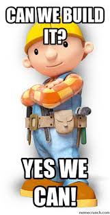 Bob The Builder Meme Yes We Can