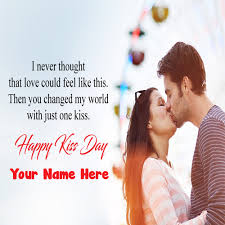 Time for you to be close to your sweetheart and let your lips speak your heart. Happy Kiss Day Romantic Message Photo With Name Greeting Cards