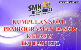 Kumpulan soal adminitrasi sekolah rpp ktsp aplikasi raport kurikulum 2013 absensiaplikasi arsip administrasi guru daftar isi. Soal Pemrograman Dasar Kelas X Tkj Dan Rpl Dengan Jawaban