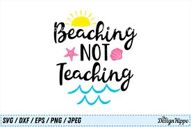 Download Dxf Png Instant Download Summer Svg For Cricut And Silhouette Teacher Svg Beach Svg Beaching Not Teaching Svg Summer Svg Clip Art Art Collectibles Deshpandefoundationindia Org