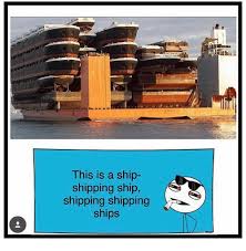 This Is A Ship Shipping Ship Shipping Shipping Ships Meme On Me Me