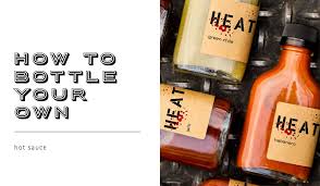 Such as honey, fruit j. Bottle Your Own Hot Sauce Bottlestore Com Blog