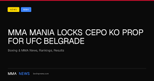 MMA Mania Locks Cepo KO Prop For UFC Belgrade