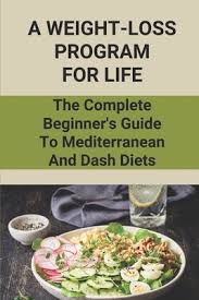 We include products we think are useful for our readers. A Weight Loss Program For Life The Complete Beginner S Guide To Mediterranean And Dash Diets Dash Diet Food List Paperback Hennessey Ingalls