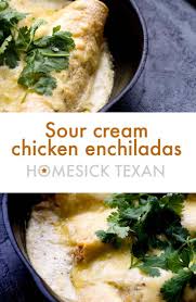 Sour Cream Chicken Enchiladas Homesick Texan Sour Cream Chicken Enchilada Recipe Sour Cream Chicken Mexican Food Recipes