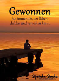 Gewonnen Hat Immer Der Der Lieben Dulden Und Verzeihen Kann