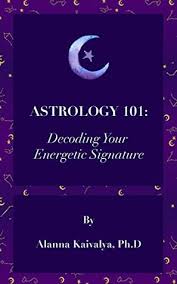 Astrology 101 Decoding Your Energetic Signature By Alanna
