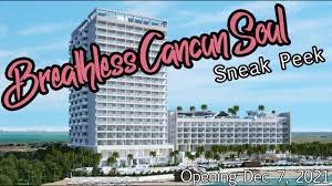 Breathless Cancun Soul Resort And Spa Opening Dec 7 2021 Sneak Peek Youtube