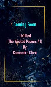 The dark artifices is an upcoming trilogy written by cassandra clare. Untitled The Wicked Powers 1 By Cassandra Clare Release Date 2022 Cassandra Clare Releases