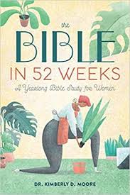 Read Download The Bible In 52 Weeks By Dr Kimberly D Moore For Free Pdf Epub Mobi In 2020 Bible Study Personal Bible Study Christian Books