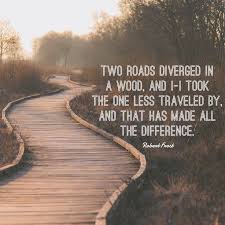 Two Roads Diverged In A Wood And I I Took The One Less Traveled By And That Has Made All The Difference Robert Frost Road Country Roads Travel