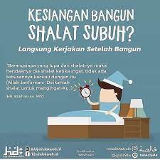 Kemudian setelah sholat subuh saya langsung melaksanakan sholat isya yang tertinggal tadi. Kata Kata Jangan Lupa Sholat Subuh