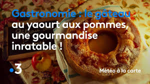 Émission du vendredi 29 janvier 2021. Gastronomie Le Gateau Au Yaourt Aux Pommes Une Gourmandise Inratable Meteo A La Carte Youtube