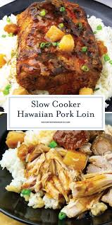 Best Hawaiian Pork Loin Recipe Slow Cooker Pork Loin With Pineapple Pork Loin Recipes Pork Loin Recipes Slow Cooker Hawaiian Pork Loin Recipe