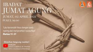 09.00 (hanya misa online), 11.00 dan 17.00. Ibadat Jumat Agung 02 April 2021 Paroki St Albertus De Trapani Malang Youtube