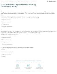 Worksheet the term cognitive restructuring refers to the process of challenging, and changing, irrational thoughts. Quiz Worksheet Cognitive Behavioral Therapy Techniques For Anxiety Study Com