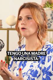 “Una madre narcisista no te deja ser tú”
