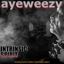 Intrinsic Spirit - Album by Ayeweezy - Apple Music