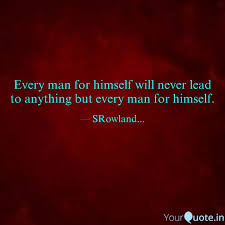 Every Man For Himself Wil Quotes Writings By Edward Rowland Yourquote