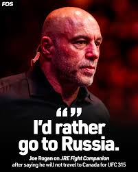 Joe Rogan says he will not travel to Canada for UFC 315 over disdain for  the country's government.