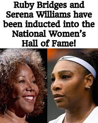 Ruby Bridges and Serena Williams have been inducted into the National  Women's Hall of Fame!